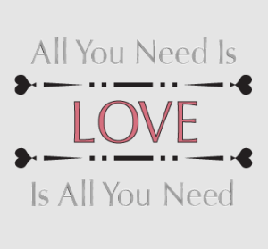 All you need is love